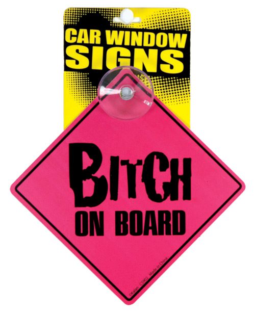 Bitch On Board Car Window Signs | XXXToyz-R-Us.com